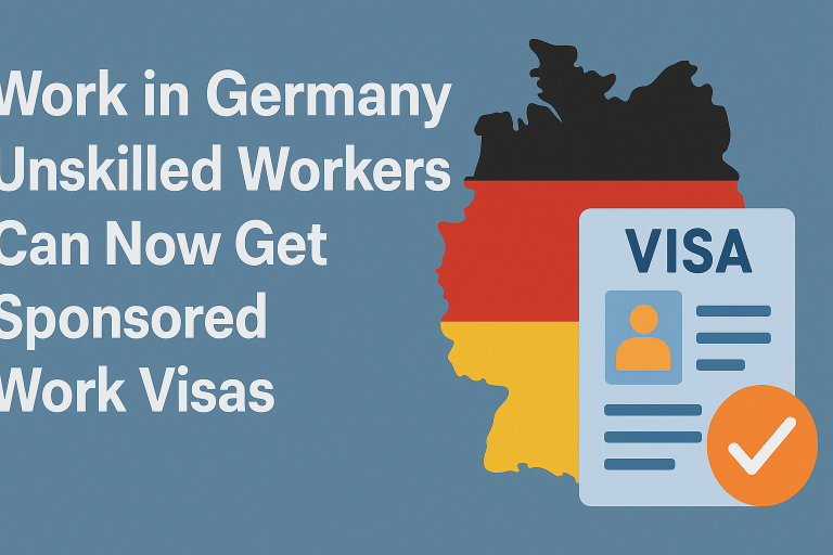 Work in Germany Legally – Unskilled Workers Can Now Get Sponsored Work Visas